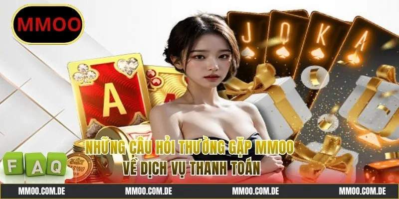 Giải thích câu hỏi thường gặp MMOO về thanh toán